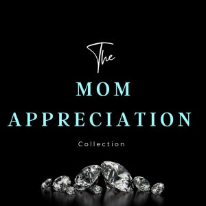 The Mom Appreciation Collection